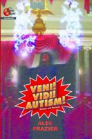 Veni! Vidi! Autism! 0578479621 Book Cover