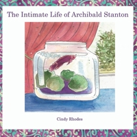 The Intimate Life of Archibald Stanton B08B7DJFPJ Book Cover