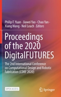 Proceedings of the 2020 DigitalFUTURES: The 2nd International Conference on Computational Design and Robotic Fabrication 9813344024 Book Cover