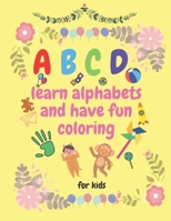 ABCD learn alphabets and have fun coloring: alphabets book for kids with coloing activities, letters, words, beautiful illustrations for animals B08C92BDC7 Book Cover