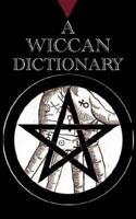 A Wiccan Dictionary 1930997957 Book Cover