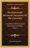 The Historically Received Conception of the University 1165114119 Book Cover