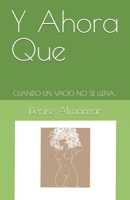 ¿Y Ahora Qué?: Cuando un vacio no se llena... B0C128LZ1W Book Cover