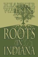 Roots in Indiana 1612963676 Book Cover