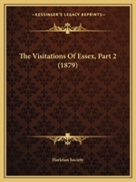 The Visitations Of Essex, Part 2 1165157241 Book Cover
