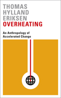 Overheating: An Anthropology of Accelerated Change 0745336345 Book Cover