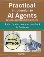 Practical Introduction to AI Agents: A Step-by-Step Practical Handbook for Beginners B0DR35T3J7 Book Cover