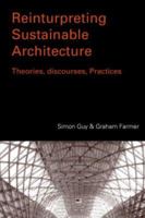 Reinterpreting Sustainable Architecture: Theories, Discourses, Practices 0415306825 Book Cover