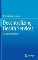 Decentralizing Health Services: A Global Perspective 1461490707 Book Cover