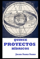 QUINCE PROYECTOS HÍDRICOS B07Y4KC5Q7 Book Cover