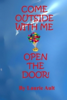 Come Outside With Me Open The Door! B0BKHQ8SZL Book Cover