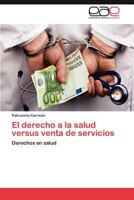 El Derecho a la Salud Versus Venta de Servicios 3659025933 Book Cover