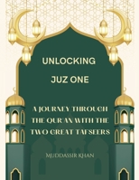 Unlocking Juz One: A Journey Through the Qur'an with the Two Great Tafseers (Ibn Katheer and As-Saadi) B0FLGJ6W5J Book Cover