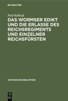 Das Wormser Edikt und die Erlasse des Reichsregiments und einzelner Reichsfürsten (German Edition) 3486744488 Book Cover