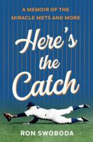 Here's the Catch: A Memoir of the Miracle Mets and More 1250235669 Book Cover