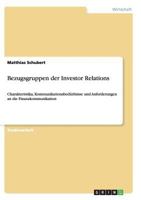 Bezugsgruppen der Investor Relations: Charakteristika, Kommunikationsbed�rfnisse und Anforderungen an die Finanzkommunikation 3656447470 Book Cover