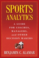 Sports Analytics: A Guide for Coaches, Managers, and Other Decision Makers 0231162928 Book Cover