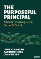 The Purposeful Principal: Practices for Leading Joyful, Successful Schools 1071924559 Book Cover
