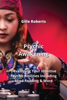 Psychic Awakening: Developing Your Intuitive Psychic Abilities Including Mind Reading & More 999050234X Book Cover