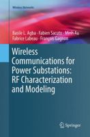 Wireless Communications for Power Substations: RF Characterization and Modeling 3319913271 Book Cover