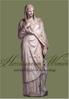 The Herculaneum Women and the Origins of Archaeology (Getty Trust Publications, J. Paul Getty Museum) 0892368829 Book Cover