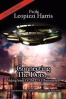 Connecting the Dots...: Making Sense of the UFO Phenomenon 1434371786 Book Cover