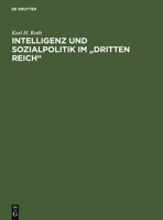 Intelligenz Und Sozialpolitik Im "Dritten Reich": Eine Methodisch-Historische Studie Am Beispiel Des Arbeitswissenschaftlichen Instituts Der Deutschen Arbeitsfront 3598111665 Book Cover
