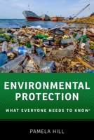Environmental Protection: What Everyone Needs to Know® 0190223073 Book Cover