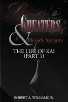 The Life of Kai (Part 1): Lovers, Cheaters, & Hidden Secrets 1534703446 Book Cover