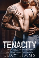 Tenacity (Leaning Towards Trouble) 1670783693 Book Cover