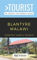 Greater Than a Tourist- Blantyre Malawi: 50 Travel Tips from a Local B0CCCPTBNV Book Cover