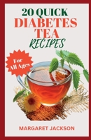 20 Quick Diabetes Tea Recipes For All Ages B0C524HF6K Book Cover