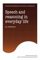 Speech and Reasoning in Everyday Life (European Monographs in Social Psychology) 0521129109 Book Cover