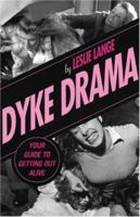 Dyke Drama: Your Guide to Getting Out Alive 1555838936 Book Cover