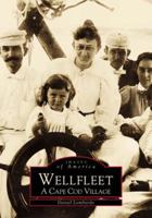Wellfleet: A Cape Cod Village 0738504025 Book Cover