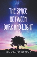 The Space Between Dark and Light B0BTPK9WPX Book Cover