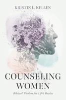 Counseling Women: Biblical Wisdom for Life's Battles 1087737508 Book Cover
