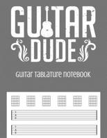 Guitar Tablature Notebook: Guitar Dude Themed 6 String Guitar Chord and Tablature Staff Music Paper for Guitar Players, Musicians, Teachers and Students (8.5x11 - 150 Pages) (Guitar Manuscript Books) 1686675054 Book Cover