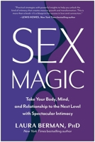 Sex Magic: Take Your Body, Mind, and Relationship to the Next Level with Spectacular Intimacy 1637746946 Book Cover