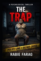 THE TRAP: A Psychological Thriller B0GP6FYLCN Book Cover