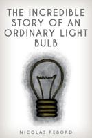 The Incredible Story of an Ordinary Light Bulb 1983739790 Book Cover