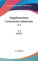 Supplementum Lexicorum Latinorum V1: A-L 1164945939 Book Cover