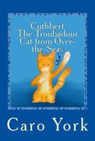 Cuthbert - The Troubadour Cat From Over-The-Seas 1533653402 Book Cover