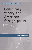 Conspiracy Theory and American Foreign Policy 1526139383 Book Cover