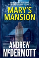 Mary's Mansion : Gold Coast Detective Scotty Stephens - Book 2 0645370983 Book Cover