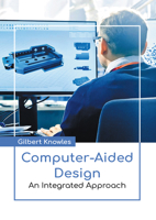 Computer-Aided Design: An Integrated Approach B0FH641HHR Book Cover