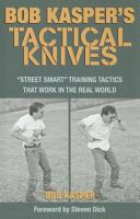 Bob Kasper's Tactical Knives: "Street Smart" Training Tactics That Work in the Real World 1581607482 Book Cover