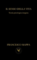 Il senso della vita: Teoria psicologica integrata (ANIMA VORTICES) (Italian Edition) B0FD8CL9RS Book Cover