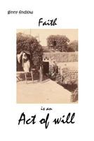 Faith Is An Act Of Will 1446625230 Book Cover