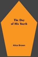 The Day Of His Youth 1981569383 Book Cover